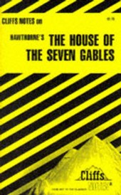 CliffsNotesTM on Hawthorne's The House of the Seven Gables