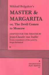 Mikhail Bulgakov's Master & Margarita Or, the Devil Comes to Moscow