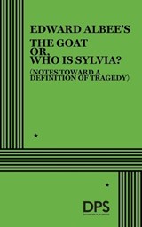 The Goat or Who Is Sylvia? - ALBEE,  Edward - 9780822219767