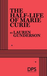 The Half-Life of Marie Curie - Lauren Gunderson - 9780822241720