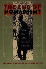 The End of Nomadism? - Caroline Humphrey ; David Andrews Sneath - 9780822321071