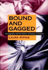 Bound and Gagged - Laura Kipnis - 9780822323433