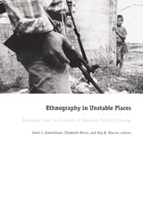 Ethnography in Unstable Places - Carol J. Greenhouse ; Elizabeth Mertz ; Kay B. Warren - 9780822328483