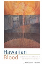 Hawaiian Blood - J. Kehaulani Kauanui - 9780822340584