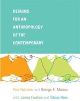 Designs for an Anthropology of the Contemporary - Paul Rabinow ; George E. Marcus ; James D. Faubion ; Tobias Rees - 9780822343707