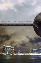 Ecologies of Comparison - Timothy Choy - 9780822349310