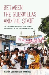 Between the Guerrillas and the State - Maria Clemencia Ramirez - 9780822350156
