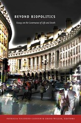 Beyond Biopolitics - Patricia Ticineto Clough ; Craig Willse - 9780822350170