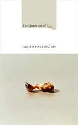The Queer Art of Failure - Jack Halberstam - 9780822350453