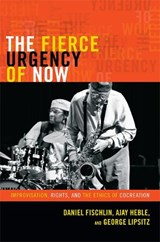 The Fierce Urgency of Now - Daniel Fischlin ; Ajay Heble ; George Lipsitz - 9780822354642