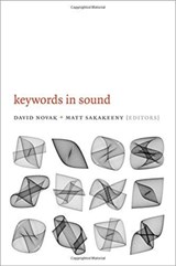 Keywords in Sound | Novak, David ; Sakakeeny, Matt | 