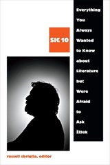 Everything You Always Wanted to Know about Literature but Were Afraid to Ask Zizek - Russell Sbriglia - 9780822363033