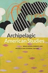 Archipelagic American Studies - Brian Russell Roberts ; Michelle Ann Stephens - 9780822363354