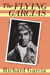 The Flying Garcias - GARCIA,  Richard - 9780822954996