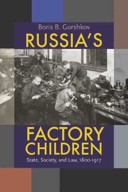 Russia's Factory Children, Boris B. Gorshkov - Paperback - 9780822960485