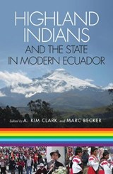 Highland Indians and the State in Modern Ecuador - A. Kim Clark ; Marc Becker - 9780822961468