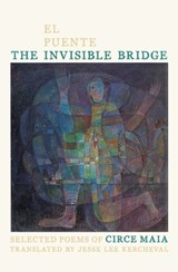 The Invisible Bridge / El Puente Invisible - Circe Maia ; Jesse Lee Kercheval - 9780822963820