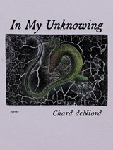 In My Unknowing - Chard deNiord - 9780822966159