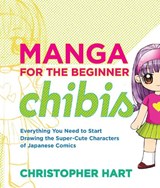 Manga for the Beginner: Chibis - C Hart - 9780823014880