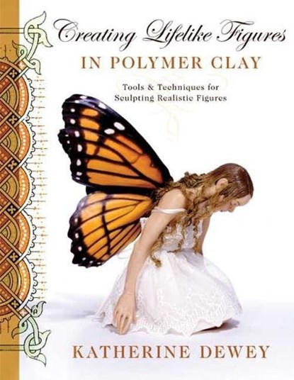 Creating Lifelike Figures in Polymer Clay, K Dewey - Paperback - 9780823015030