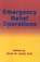 Emergency Relief Operations, Kevin M. Cahill - Gebonden - 9780823222391
