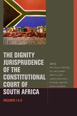 The Dignity Jurisprudence of the Constitutional Court of South Africa - Stu Woolman ; Sam Fuller ; Jason Brickhill ; Michael Bishop ; Diana Dunbar - 9780823250080