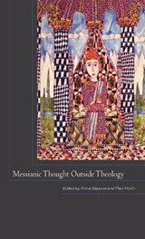 Messianic Thought Outside Theology - Anna Glazova ; Paul North - 9780823256716