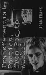 Transferential Poetics, from Poe to Warhol - Adam Frank - 9780823262465