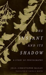 The Instant and Its Shadow - Jean-Christophe Bailly - 9780823287451