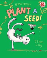 Horse & Buggy Plant a Seed! - Ethan Long - 9780823448616