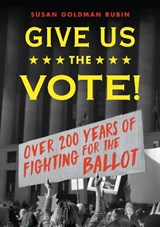 Give Us the Vote! - Susan Goldman Rubin - 9780823449903