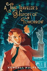 A Time Traveler's History of Tomorrow - Kendall Kulper - 9780823458295
