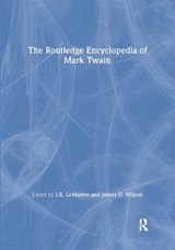 The Routledge Encyclopedia of Mark Twain - J. R. LeMaster ; James D. Wilson - 9780824072124