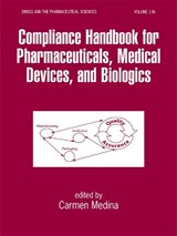 Compliance Handbook for Pharmaceuticals, Medical Devices, and Biologics - Carmen Medina - 9780824740788