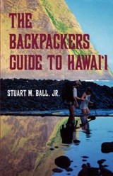 Backpackers' Guide to Hawaii - Stuart M. Ball - 9780824817855