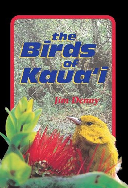 The Birds of Kaua'i, Jim Denny - Paperback - 9780824820978