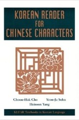 A Korean Reader for Chinese Characters - Choon-Hak Cho ; Yeon-ja Sohn ; Heisoon Yang - 9780824824990