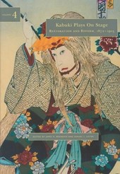 Kabuki Plays on Stage v. 4; Restoration and Reform, 1872-1905