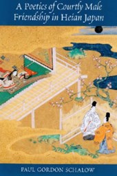 A Poetics of Courtly Male Friendship in Heian Japan