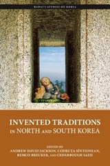 Invented Traditions in North and South Korea - Don Baker ; Remco Breuker ; Jan Creutzenberg ; Keith Howard - 9780824890506
