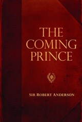 The Coming Prince - Sir Robert Anderson - 9780825425752