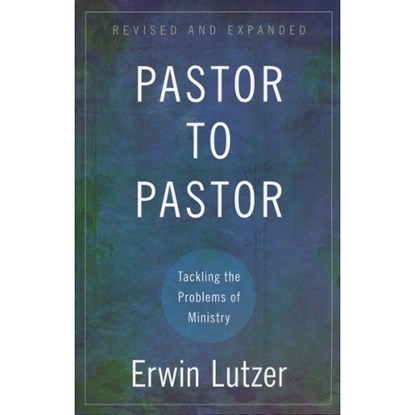 Pastor to Pastor - Tackling the Problems of Ministry, Erwin Lutzer - Paperback - 9780825429477
