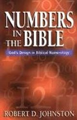 Numbers in the Bible – God`s Design in Biblical Numerology - JOHNSTON,  Robert D. - 9780825429651