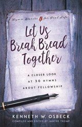 Let Us Break Bread Together - Kenneth W Osbeck - 9780825442520