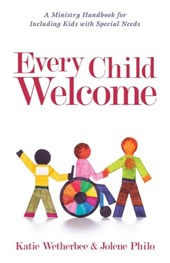 Every Child Welcome – A Ministry Handbook for Including Kids with Special Needs