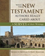 What the New Testament Authors Really Cared About - Kenneth Berding ; Matt Williams - 9780825443848