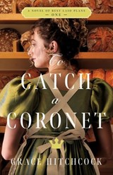 To Catch a Coronet - Grace Hitchcock - 9780825448096
