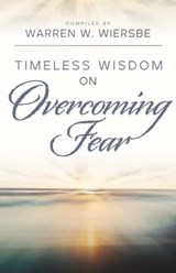 Timeless Wisdom on Overcoming Fear - Warren W Wiersbe - 9780825448553