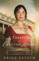 A Thieving at Carlton House - Erica Vetsch - 9780825448621