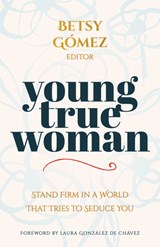 Young True Woman - Betsy Gomez - 9780825449307